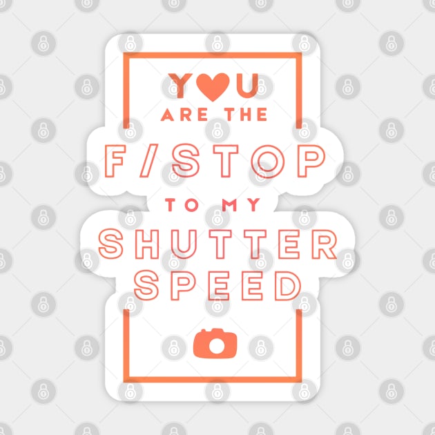 You are the F Stop to My Shutter Speed Love Quote Sticker by Design A Studios